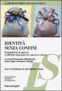 Identit&agrave; senza confini. Soggettivit&agrave; di genere e identit&agrave; sessuale tra natura e cultura