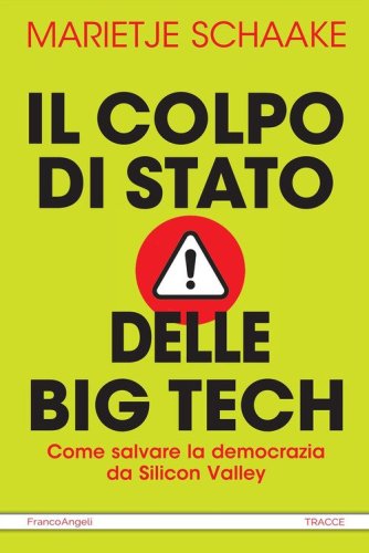 Il colpo di stato delle big tech. Come salvare la democrazia da Silicon Valley