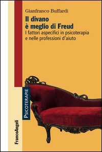 Il divano &egrave; meglio di Freud. I fattori aspecifici in psicoterapia e nelle professioni d'aiuto
