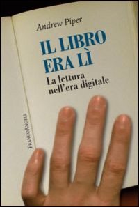 Il libro era l&igrave;. La lettura nell'era digitale
