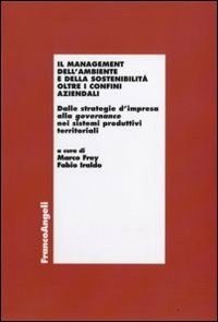 Il management dell'ambiente e della sostenibilt&agrave; oltre i confini aziendali. Dalle strategie d'impresa alla governance nei sistemi produttivi territoriali