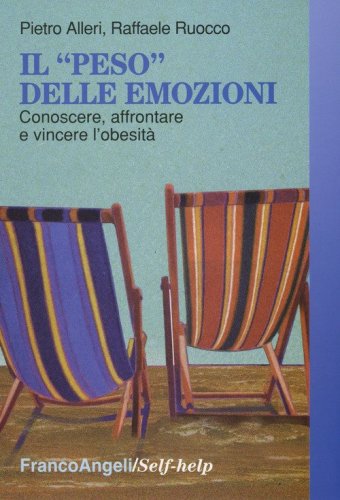 Il &laquo;peso&raquo; delle emozioni. Conoscere, affrontare e vincere l'obesit&agrave;