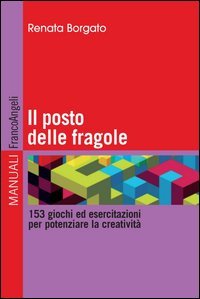 Il posto delle fragole - 153 giochi ed esercitazioni per potenziare la creativit&agrave;