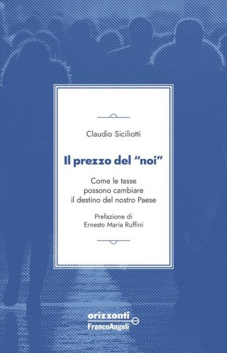 Il prezzo del &laquo;noi&raquo;. Come le tasse possono cambiare il destino del nostro paese