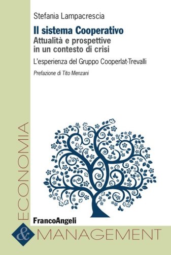 Il sistema cooperativo. Attualit&agrave; e prospettive in un contesto di crisi. L'esperienza del Gruppo Cooperlat-Trevalli