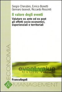 Il valore degli eventi - Valutare ex ante ed ex post gli effetti socio-economici, esperienziali e territoriali
