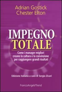 Impegno totale - Come i manager migliori creano la cultura e la convinzione per raggiungere grandi risultati