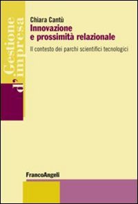 Innovazione e prossimit&agrave; relazionale. Il contesto dei parchi scientifici tecnologici