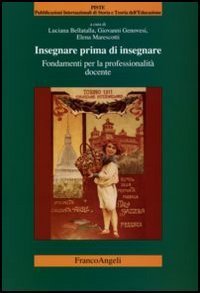 Insegnare prima d'insegnare. Fondamenti per la professionalit&agrave; docente