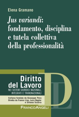 &laquo;Jus variandi&raquo;: fondamento, disciplina e tutela collettiva della professionalit&agrave;