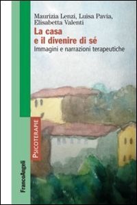 La casa e il divenire di s&eacute;. Immagini e narrazioni terapeutiche