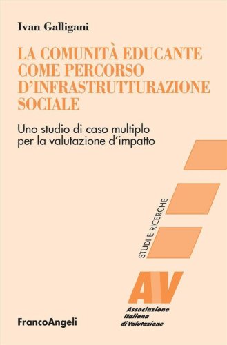 La comunit&agrave; educante come percorso d'infrastrutturazione sociale. Uno studio di caso multiplo per la valutazione d'impatto