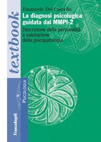 La diagnosi psicologica guidata dal MMPI-2. Descrizione della personalit&agrave; e valutazione della psicopatologia