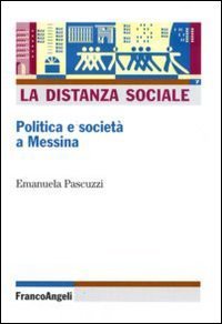 La distanza sociale. Politica e societ&agrave; a Messina