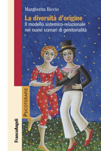 La diversit&agrave; d'origine. Il modello sistemico-relazionale nei nuovi scenari di genitorialit&agrave;