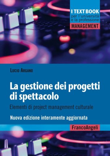 La gestione dei progetti di spettacolo. Elementi di project management culturale