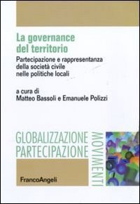 La governance del territorio. Partecipazione e rappresentanza della societ&agrave; civile nelle politiche locali