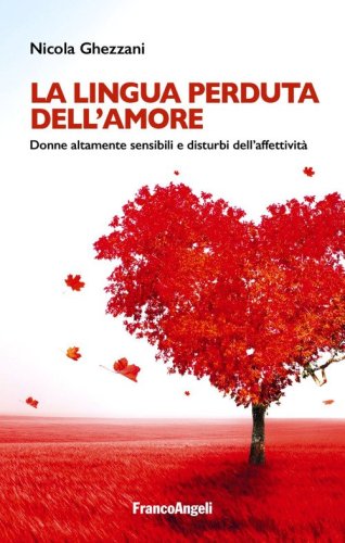 La lingua perduta dell'amore. Donne altamente sensibili e disturbi dell'affettivit&agrave;