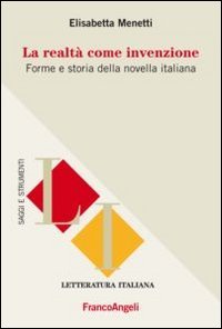 La realt&agrave; come invenzione. Forme e storia della novella italiana