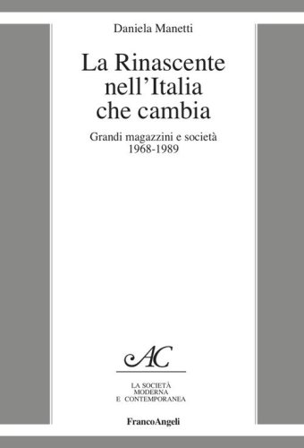 La Rinascente nell'Italia che cambia. Grandi magazzini e societ&agrave; 1968-1989