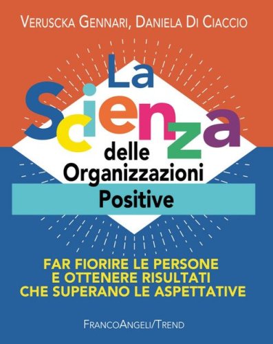 La scienza delle organizzazioni positive. Far fiorire le persone e ottenere risultati che superano le aspettative