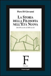 La storia della filosofia nell'et&agrave; nuova. Dal III secolo al XIII secolo