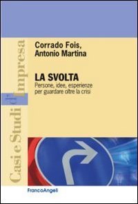 La svolta - Persone, idee, esperienze per guardare oltre la crisi