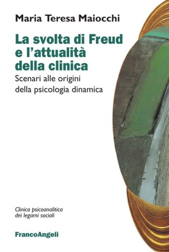 La svolta di Freud e l'attualit&agrave; della clinica. Scenari alle origini della psicologia dinamica