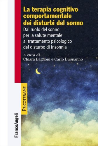 La terapia cognitiva comportamentale dei disturbi del sonno. Dal ruolo del sonno per la salute mentale al trattamento psicologico del disturbo di insonnia