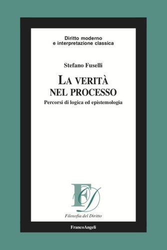 La verit&agrave; nel processo. Percorsi di logica ed epistemologia