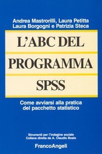 L'ABC del programma SPSS - Come avviarsi alla pratica del pacchetto statistico