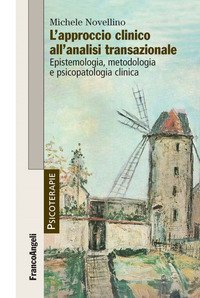 L'approccio clinico all'analisi transazionale - Epistemologia, metodologia e psicopatologia clinica