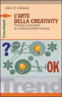 L'arte della creativity - Principi e procedure di creative problem solving