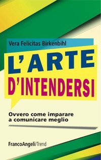 L'arte d'intendersi ovvero come imparare a comunicare meglio