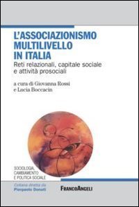 L'associazionismo multilivello in Italia - Reti relazionali, capitale sociale e attivit&agrave; presociali