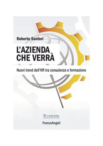 L'azienda che verr&agrave;. Nuovi trend dell'HR tra consulenza e formazione