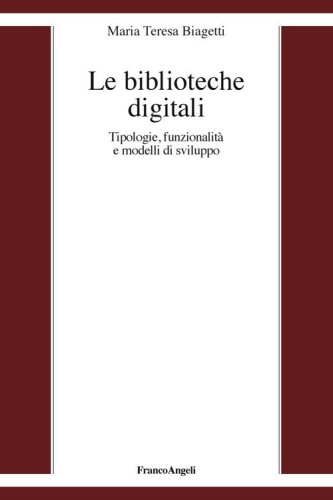 Le biblioteche digitali. Tecnologie, funzionalit&agrave; e modelli di sviluppo