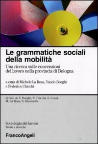 Le grammatiche sociali della mobilit&agrave;. Una ricerca sulle convenzioni del lavoro nella provincia di Bologna