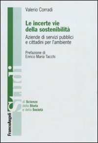 Le incerte vie della sostenibilit&agrave;. Aziende di servizi pubblici e cittadini per l'ambiente