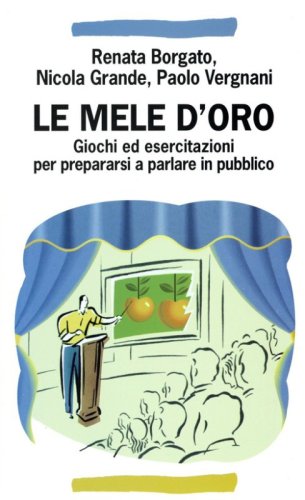 Le mele d'oro. Giochi ed esercitazioni per prepararsi a parlare in pubblico
