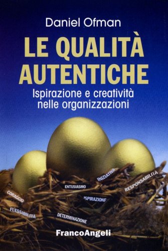 Le qualit&agrave; autentiche. Ispirazione e creativit&agrave; nelle organizzazioni