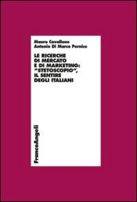 Le ricerche di mercato e di marketing - &laquo;Stetoscopio&raquo;. Il sentire degli italiani