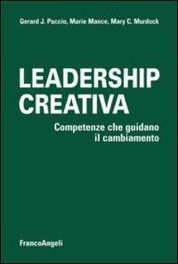 Leadership creativa - Competenze che guidano il cambiamento