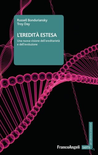 L'eredit&agrave; estesa. Una nuova visione dell'ereditariet&agrave; e dell'evoluzione