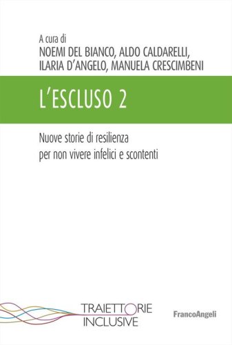 L'escluso. Storie di resilienza per non vivere infelici e scontenti