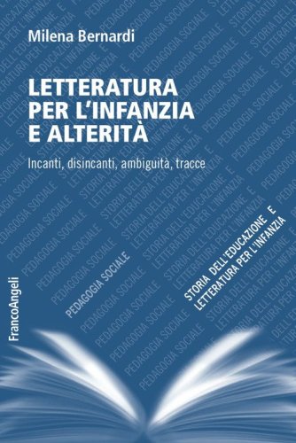 Letteratura per l'infanzia e alterit&agrave;. Incanti, disincanti, ambiguit&agrave;, tracce