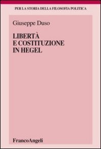Libert&agrave; e Costituzione in Hegel