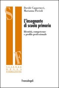 L'insegnante di scuola primaria. Identit&agrave;, competenze e profilo professionale