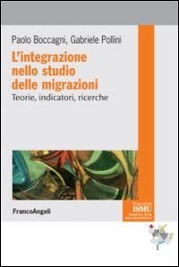 L'integrazione nello studio delle migrazioni - Teorie, indicatori, ricerche