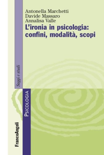 L'ironia in psicologia: confini, modalit&agrave;, scopi